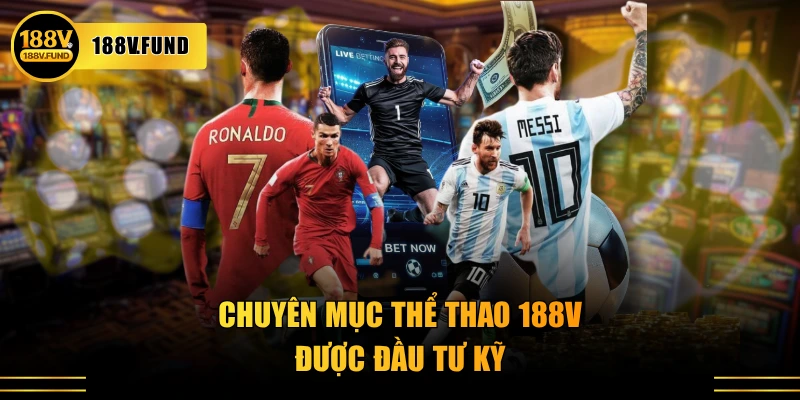 Chuyên mục thể thao 188V được đầu tư kỹ